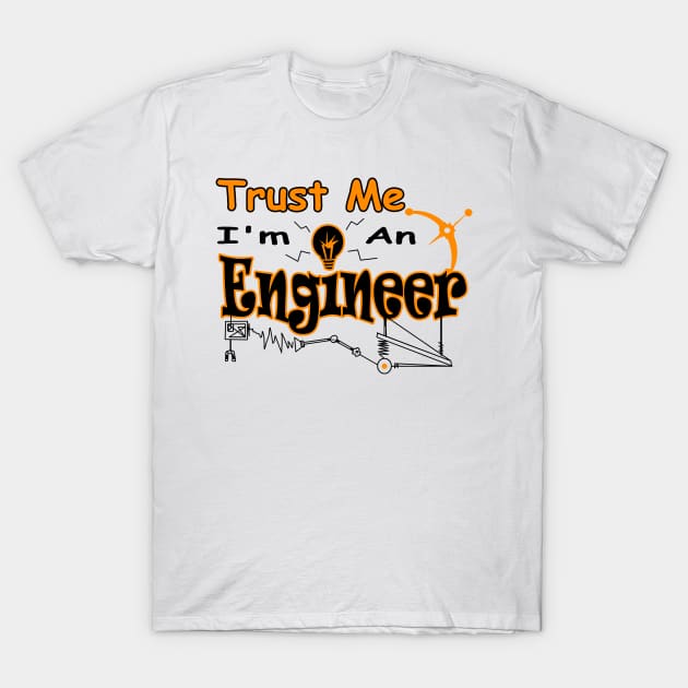 Trust Me I'm An Engineer T-Shirt by mhelm2